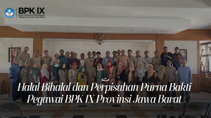 Read more about the article Halal Bihalal dan Perpisahan Purna Bakti Pegawai BPK IX Provinsi Jawa Barat