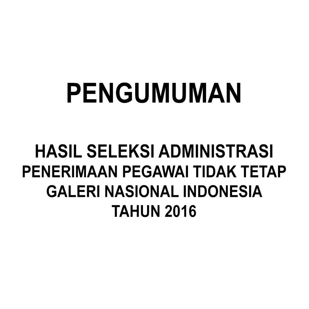 Pengumuman Seleksi Administrasi Penerimaan Pegawai Tidak Tetap Galeri Nasional Indonesia