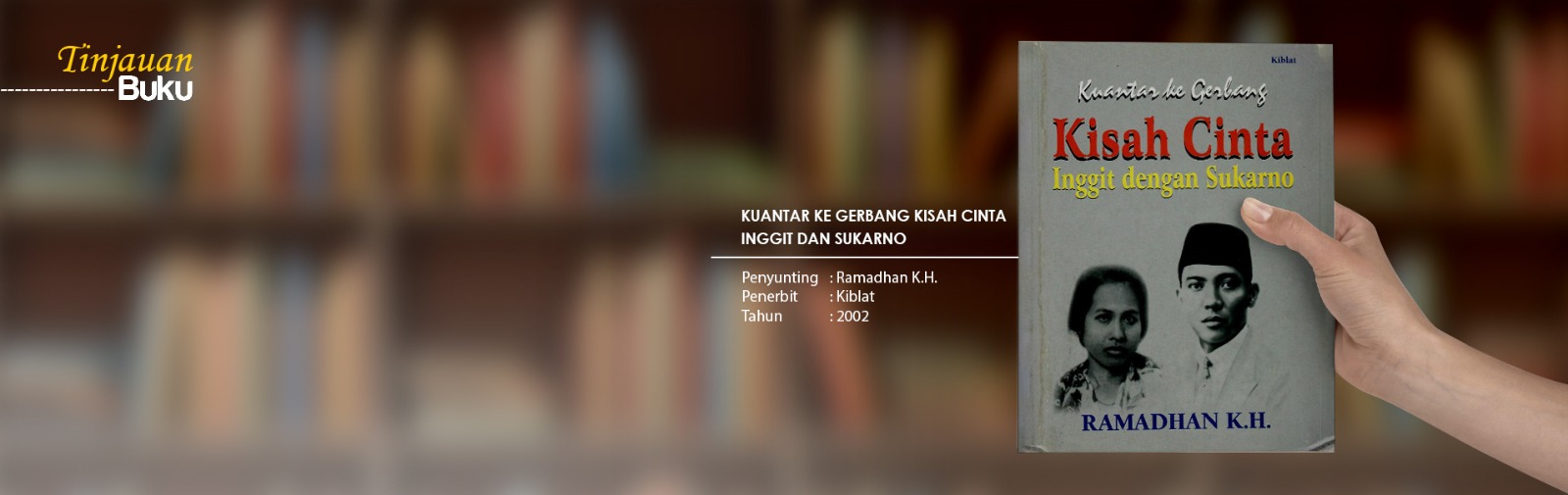 Read more about the article TINJAUAN BUKU : Kuantar ke Gerbang : Kisah Cinta Inggit dan Sukarno