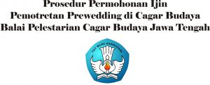 Read more about the article Prosedur Permohonan Ijin Pemotretan Prewedding di Situs Cagar Budaya di Lingkungan Balai Pelestarian Cagar Budaya Jawa Tengah