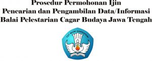 Read more about the article Prosedur Permohonan Ijin Pencarian dan Pengambilan Data/Informasi di Lingkungan Balai Pelestarian Cagar Budaya Jawa Tengah: