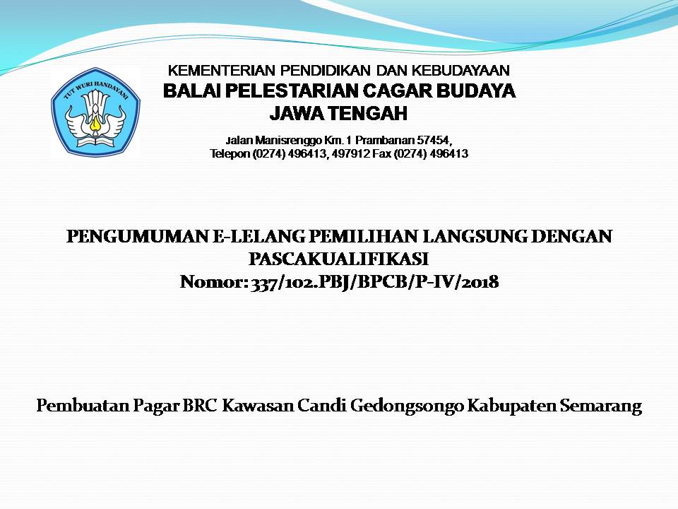 You are currently viewing PENGUMUMAN E-LELANG PEMILIHAN LANGSUNG DENGAN PASCAKUALIFIKASI Nomor: 337/102.PBJ/BPCB/P-IV/2018 Pembuatan Pagar BRC Kawasan Candi Gedongsongo Kabupaten Semarang