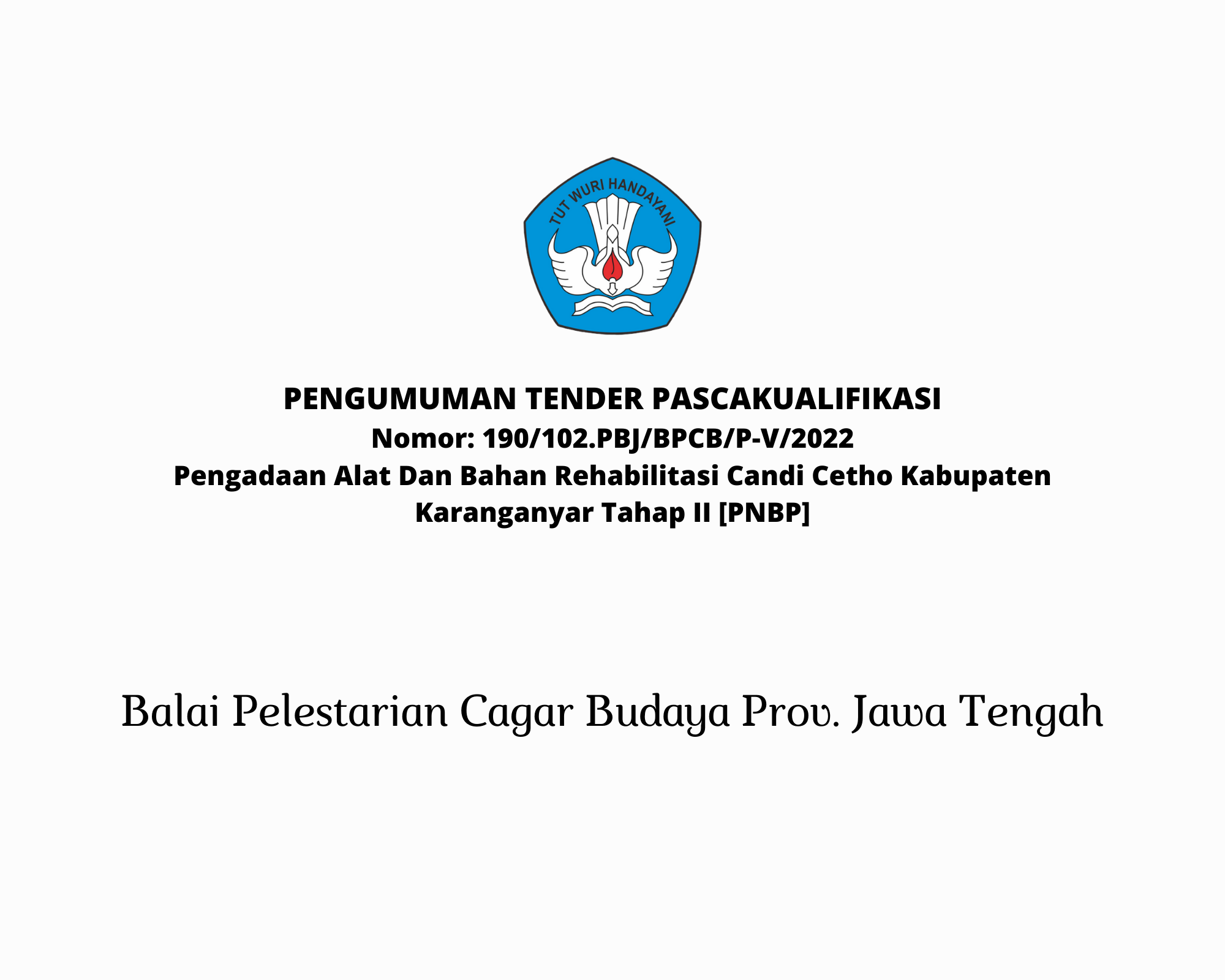 You are currently viewing Pengumuman Tender Pascakualifikasi, Pengadaan Alat Dan Bahan Rehabilitasi Candi Cetho Kabupaten Karanganyar Tahap II [PNBP]
