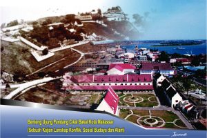 Read more about the article Benteng Ujung Pandang Cikal Bakal Kota Makassar (Sebuah Kajian Lanskap Konflik, Sosial Budaya dan Alam)