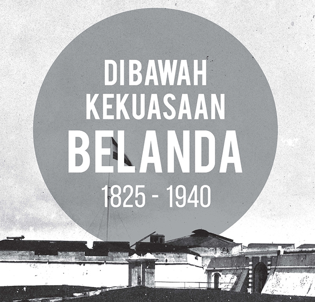 DIBAWAH KEKUASAAN BELANDA 1825 – 1940