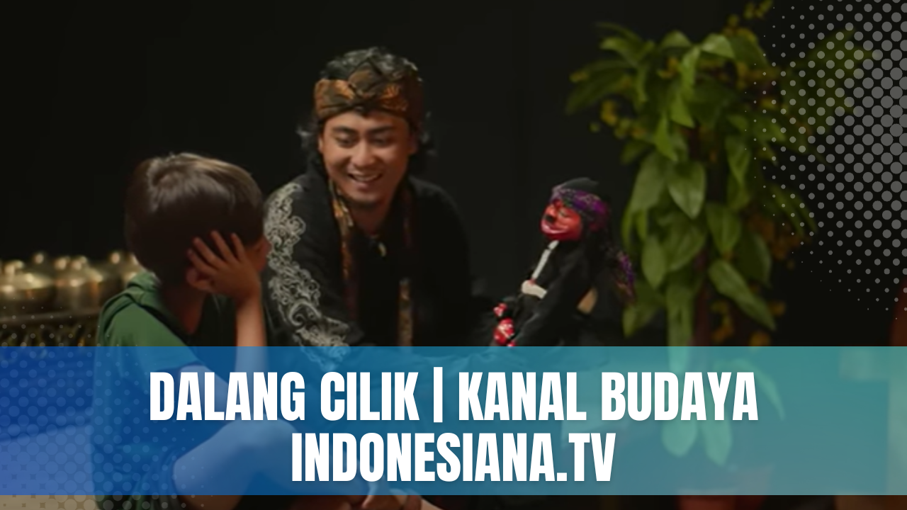 You are currently viewing DALANG CILIK | KANAL BUDAYA INDONESIANA.TV