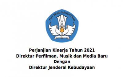 Perjanjian Kinerja Tahun 2021 Direktur Perfilman, Musik dan Media Baru Dengan Direktur Jenderal Kebudayaan