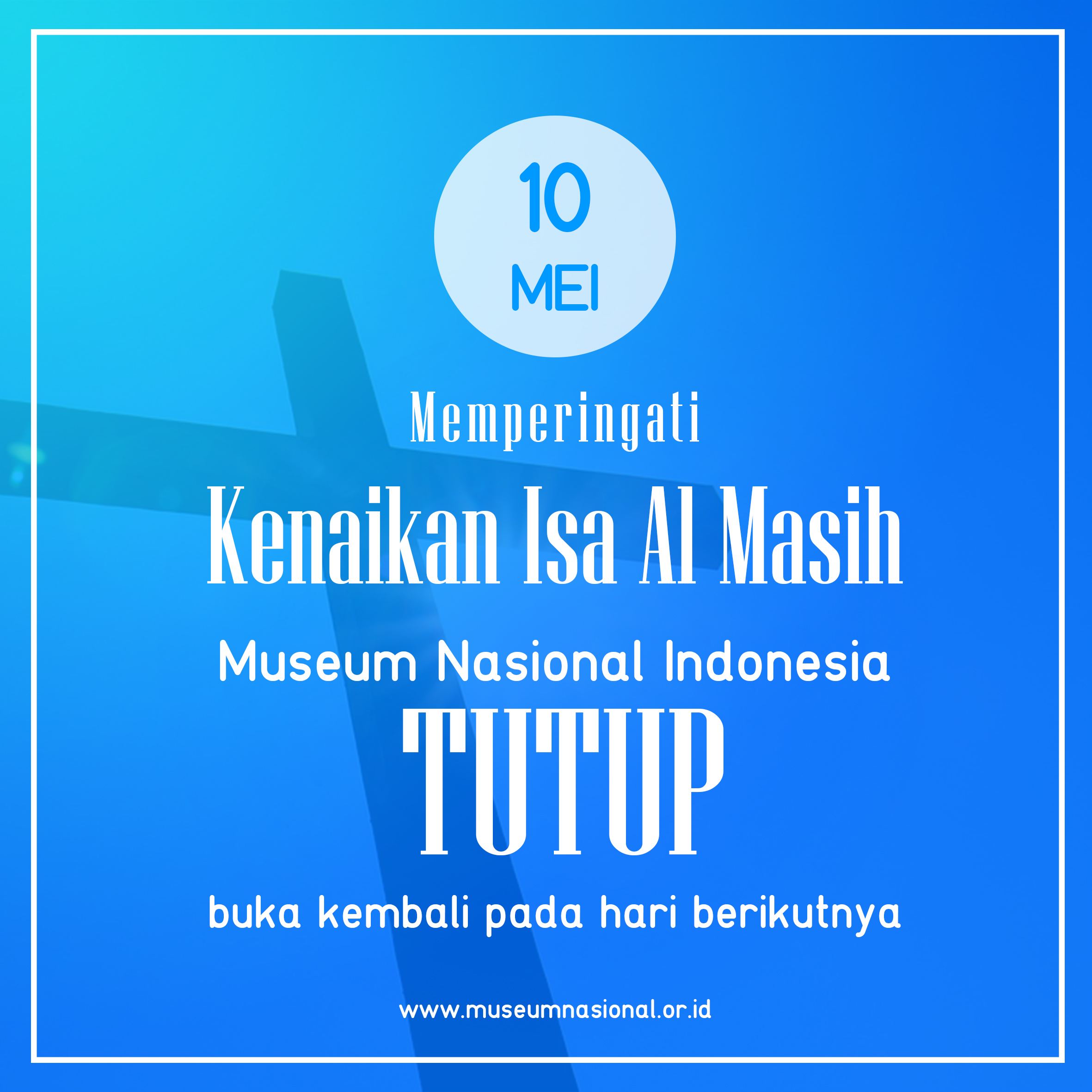 Read more about the article Hari Kenaikan Isa Al Masih, Museum Nasional Tutup