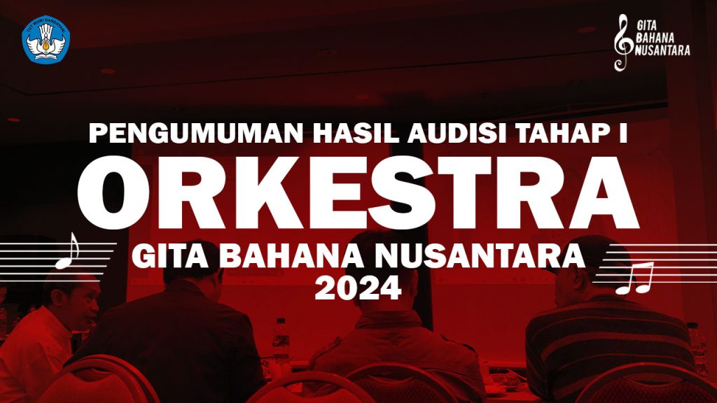 Pengumuman Seleksi Tahap I Orkestra Gita Bahana Nusantara 2024